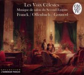 Voix Célestes: Musique de Salon du Second Empire - Franck, Offencbach, Gounod