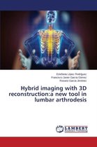 Hybrid imaging with 3D reconstruction
