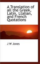 A Translation of All the Greek, Latin, Ltalian, and French Quotations