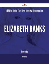 167 Life Hacks That Have Been No-Nonsense For Elizabeth Banks Rewards