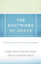 The Doctrines Of Grace Rediscovering The Evangelical Gospel