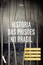 História das prisões no Brasil 1 - História das prisões no Brasil I