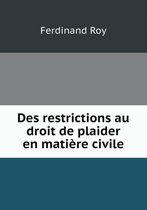 Des restrictions au droit de plaider en matiere civile