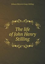 The life of John Henry Stilling