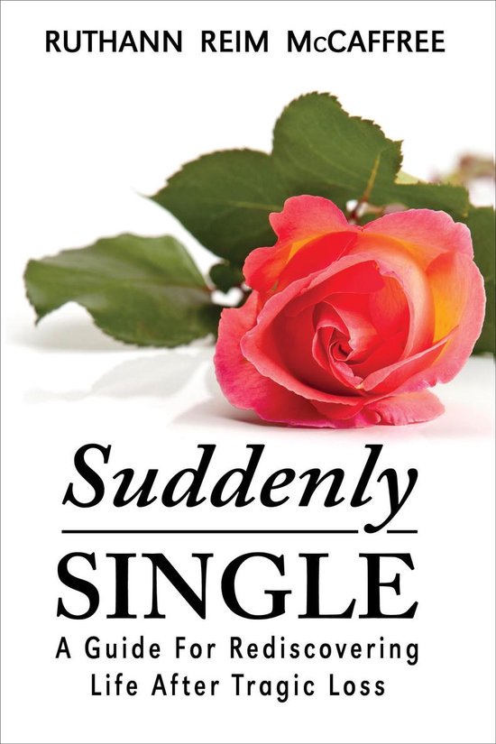 Suddenly Single: A Guide for Rediscovering Life After Tragic ... - cover