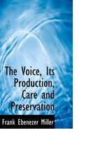 The Voice, Its Production, Care and Preservation