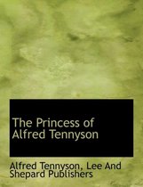 The Princess of Alfred Tennyson