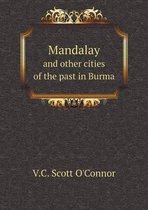 Mandalay and other cities of the past in Burma