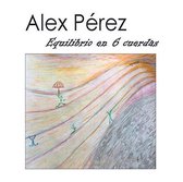 Alex Pérez - Equilibrio En 6 Cuerdas (CD)