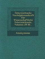 Osterreichische Vierteljahresschrift Fur Wissenschaftliche Veterinarkunde, Volumes 29-30...