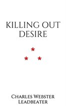 The Theosophical Attitude 10 - Killing out Desire