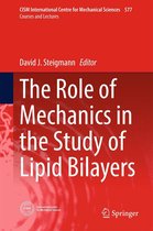 CISM International Centre for Mechanical Sciences 577 - The Role of Mechanics in the Study of Lipid Bilayers