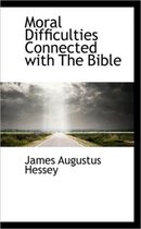 Moral Difficulties Connected with the Bible