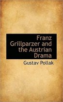 Franz Grillparzer and the Austrian Drama