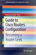 SpringerBriefs in Computer Science - Guide to Cisco Routers Configuration