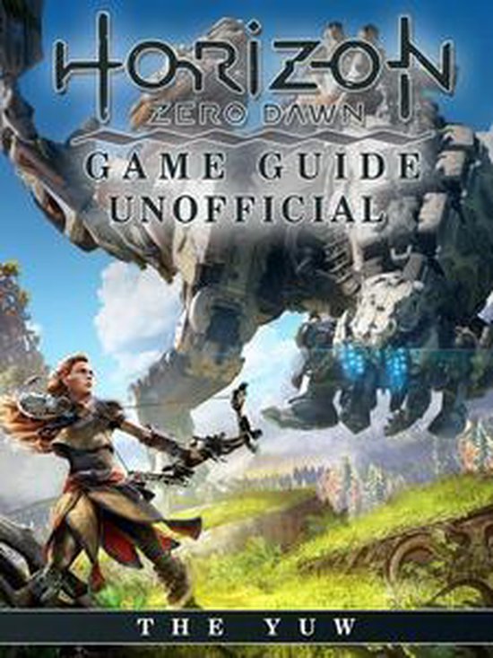 Horizon Zero Dawn Game Guide Unofficial (ebook), The Yuw | 9783745096262 |  Boeken | bol.com