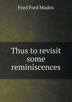 Thus to revisit some reminiscences