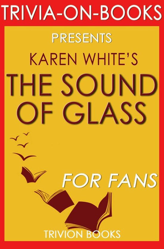 The Sound of Glass: A Novel By Karen White (Trivia-On-Books) - cover