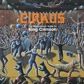 Cirkus - The Young Person's Guide to King Crimson - Live