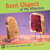 Bent Object Of My Affection