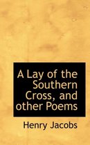 A Lay of the Southern Cross, and Other Poems