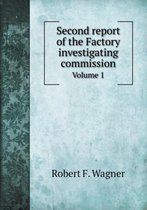 Second report of the Factory investigating commission Volume 1