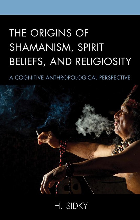 The Origins of Shamanism, Spirit Beliefs, and Religiosity - cover