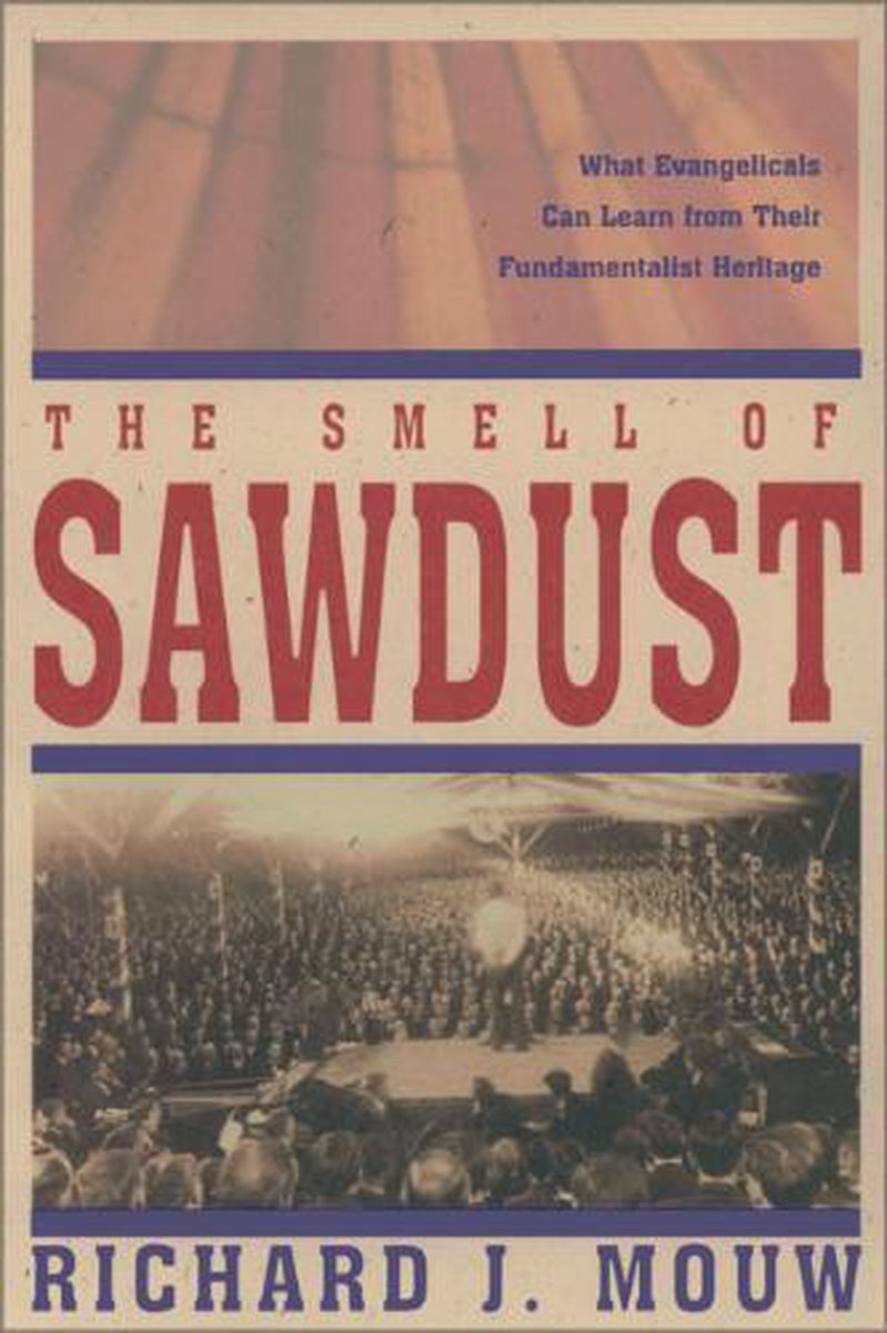 The Smell of Sawdust - Richard J. Mouw