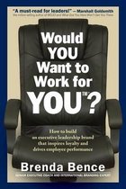 Would YOU Want to Work for YOU?