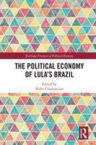 Routledge Frontiers of Political Economy - The Political Economy of Lula’s Brazil