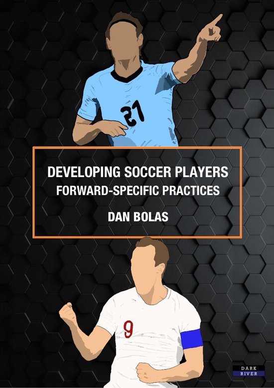 Developing Soccer Players: Forward-Specific Practices - cover
