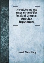 Introduction and notes to the Fifth book of Cicero's Tusculan disputations