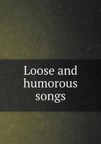 Loose and humorous songs