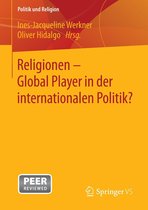 Politik und Religion - Religionen - Global Player in der internationalen Politik?