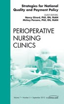 The Clinics: Nursing Volume 7-3 - Strategies for National Quality and Payment Policy, An Issue of Perioperative Nursing Clinics