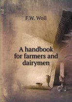 A handbook for farmers and dairymen