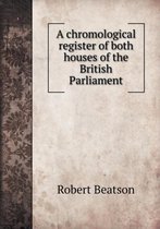 A chromological register of both houses of the British Parliament