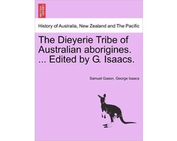 The Dieyerie Tribe of Australian aborigines. ... Edited by G. Isaacs.