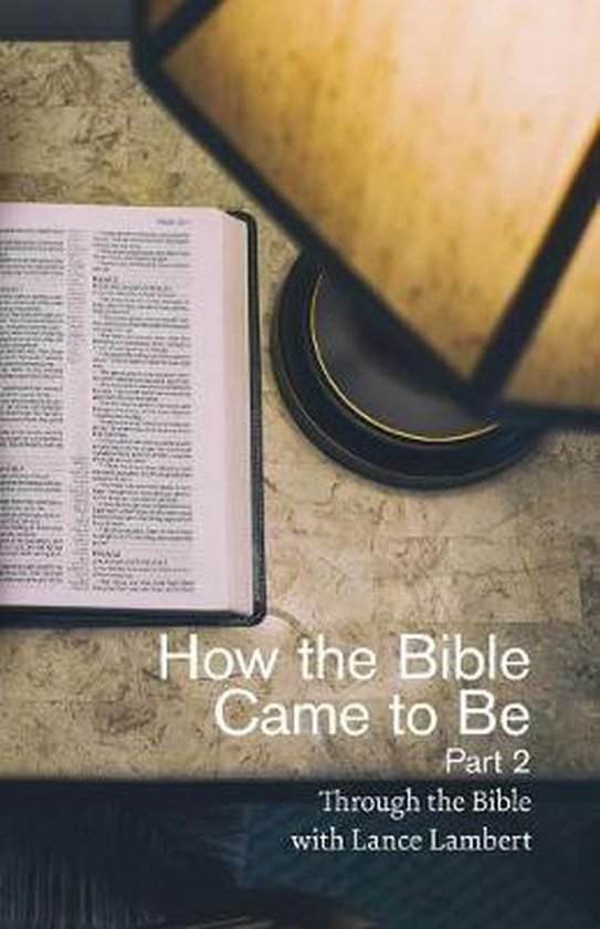 Through the Bible with Lance Lambert- How the Bible Came to  ... - cover