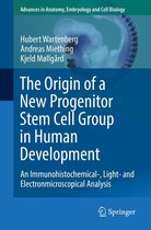 Advances in Anatomy, Embryology and Cell Biology 230 - The Origin of a New Progenitor Stem Cell Group in Human Development