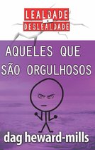 Aqueles que são orgulhosos