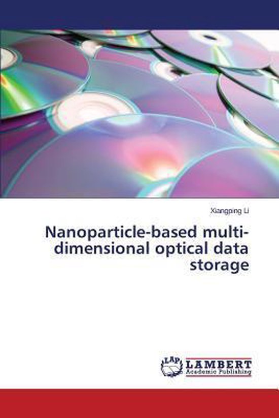Nanoparticle-based multi-dimensional optical data storage, Li Xiangping ...