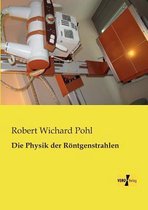 Die Physik der Roentgenstrahlen