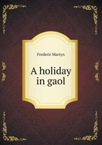 A holiday in gaol