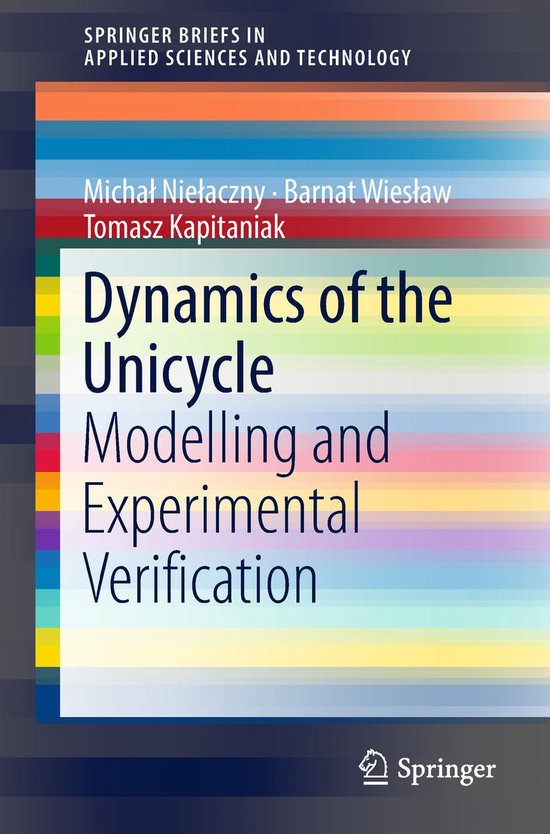 SpringerBriefs in Applied Sciences and Technology - Dynamics of the Unicycle