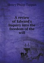 A review of Edward's Inquiry into the freedom of the will