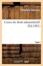 Sciences Sociales- Cours de Droit Administratif. Tome Premier