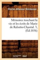 Histoire- M�moires Touchant La Vie Et Les �crits de Marie de Rabutin-Chantal. 3, (�d.1856)
