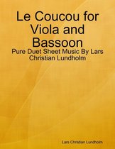 Le Coucou for Viola and Bassoon - Pure Duet Sheet Music By Lars Christian Lundholm