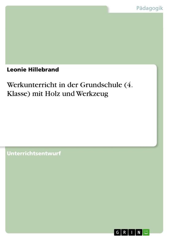 Werkunterricht in der Grundschule (4. Klasse) mit Holz und W ... - cover